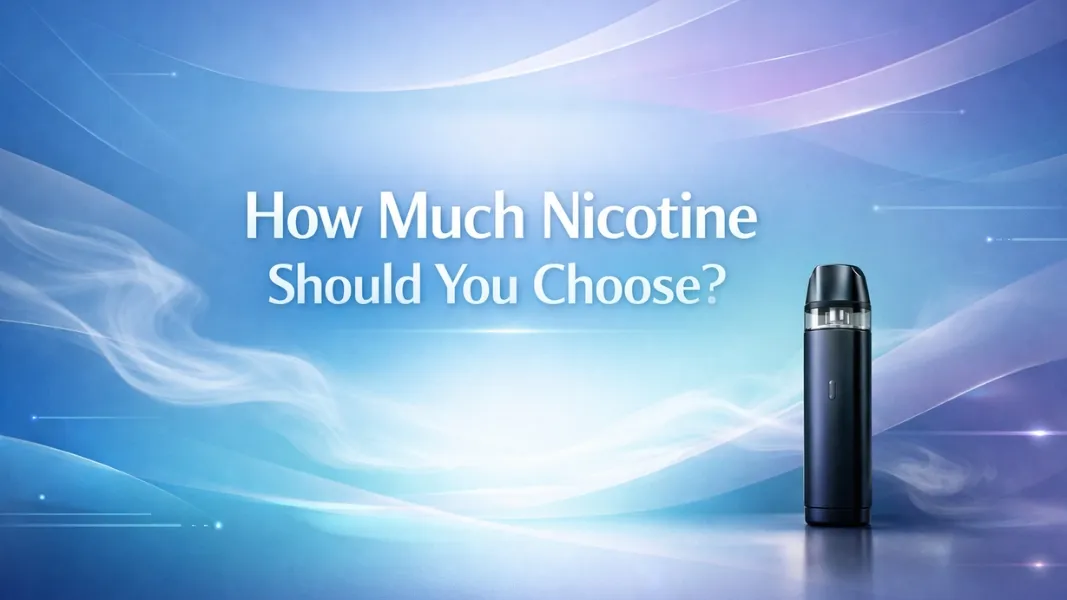 How Much Nicotine Should You Choose for Vaping?
