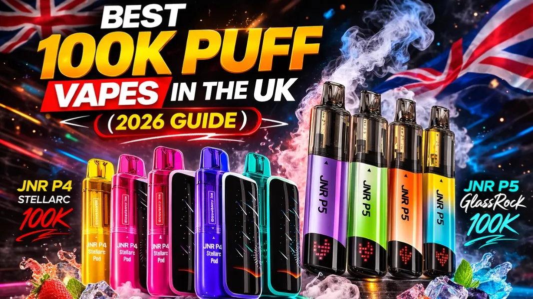 Top 100K Puff Vape Kits UK 2026