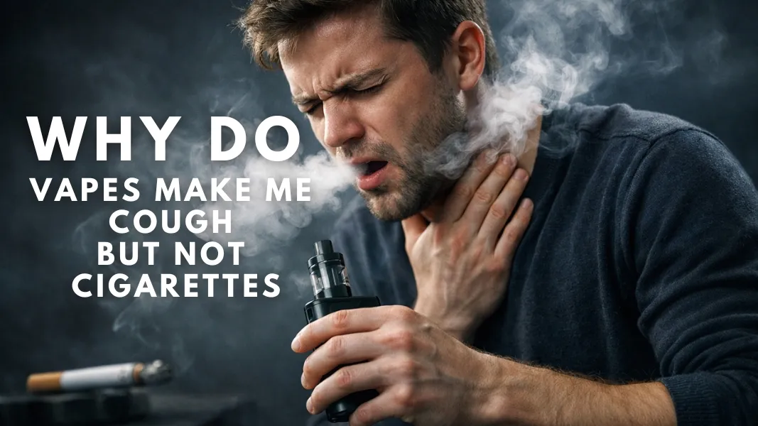 Why Do Vapes Make Me Cough But Not Cigarettes